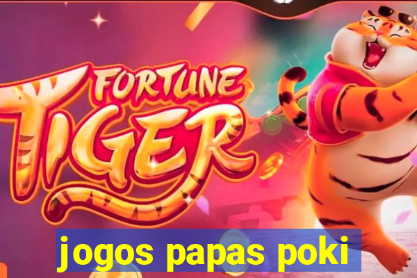 jogos papas poki